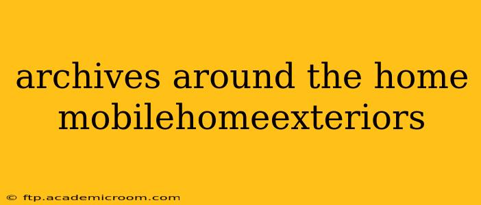 archives around the home mobilehomeexteriors
