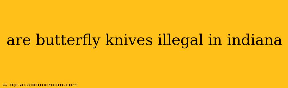 are butterfly knives illegal in indiana