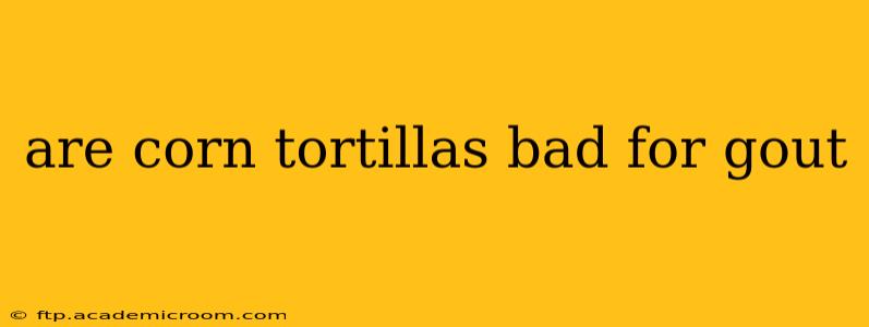 are corn tortillas bad for gout