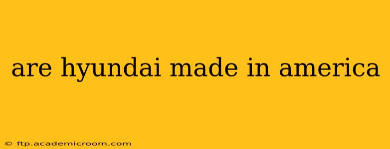 are hyundai made in america