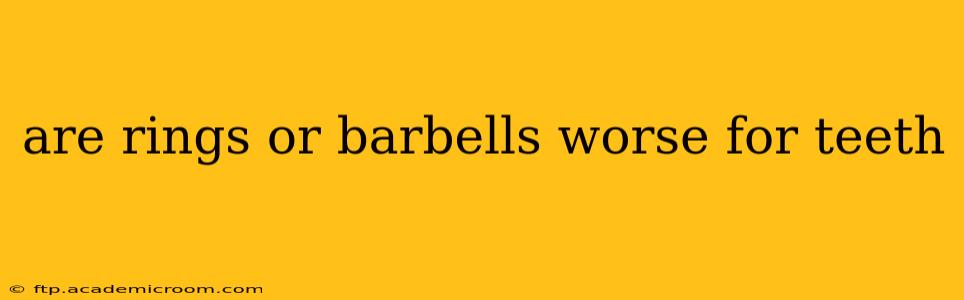 are rings or barbells worse for teeth