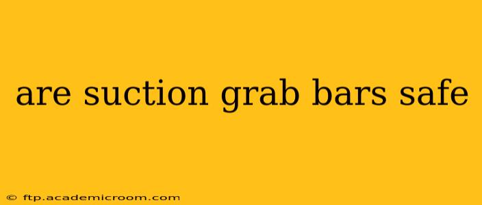 are suction grab bars safe