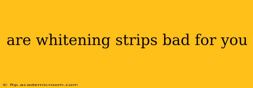 are whitening strips bad for you