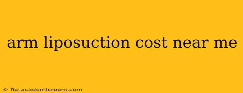 arm liposuction cost near me