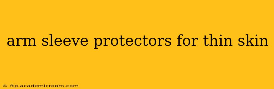 arm sleeve protectors for thin skin