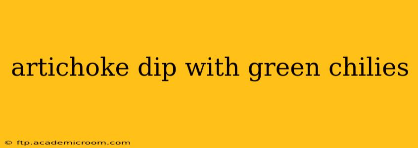 artichoke dip with green chilies
