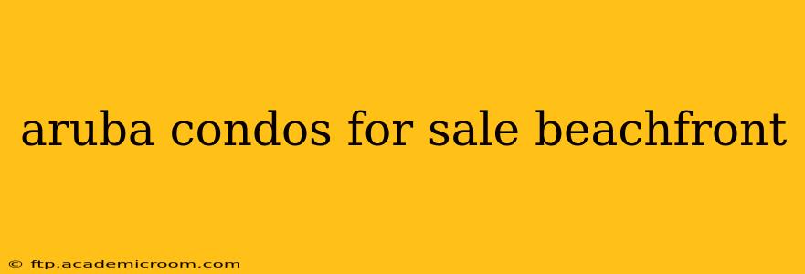 aruba condos for sale beachfront