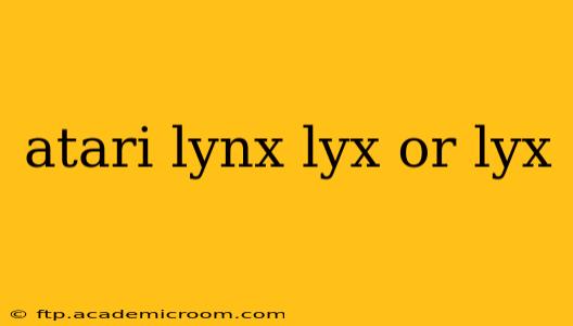 atari lynx lyx or lyx