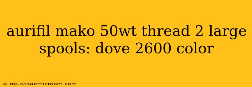 aurifil mako 50wt thread 2 large spools: dove 2600 color