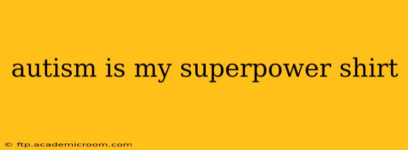 autism is my superpower shirt