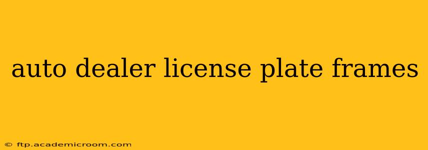 auto dealer license plate frames