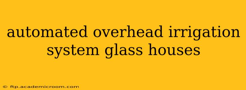 automated overhead irrigation system glass houses