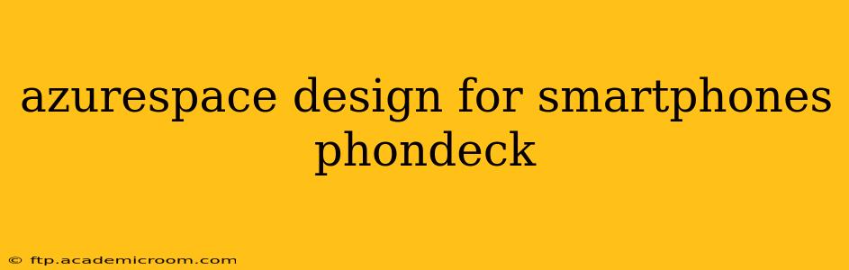 azurespace design for smartphones phondeck