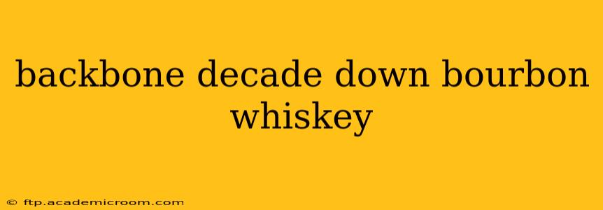 backbone decade down bourbon whiskey