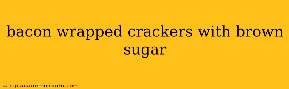 bacon wrapped crackers with brown sugar