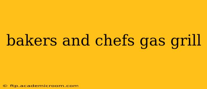 bakers and chefs gas grill