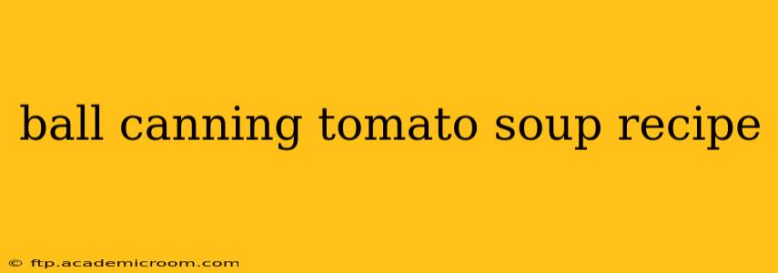 ball canning tomato soup recipe