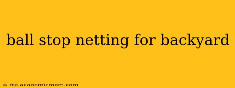 ball stop netting for backyard