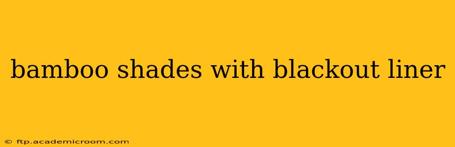 bamboo shades with blackout liner