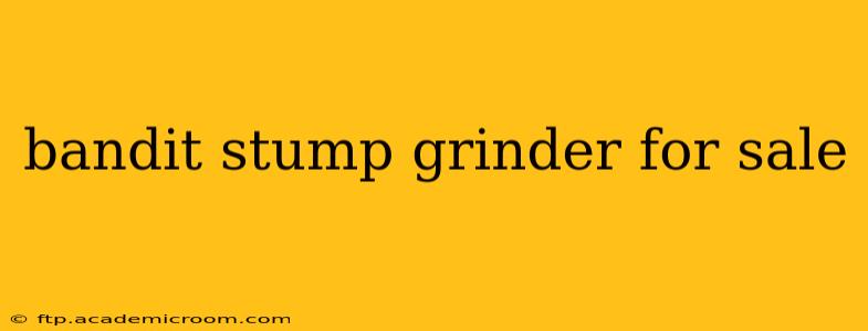 bandit stump grinder for sale