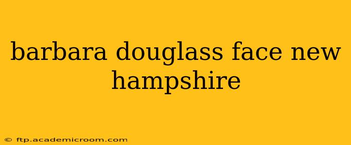 barbara douglass face new hampshire
