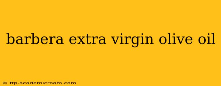 barbera extra virgin olive oil