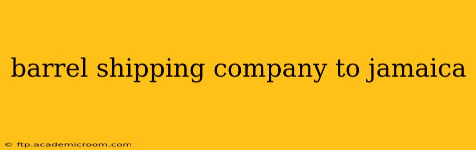 barrel shipping company to jamaica