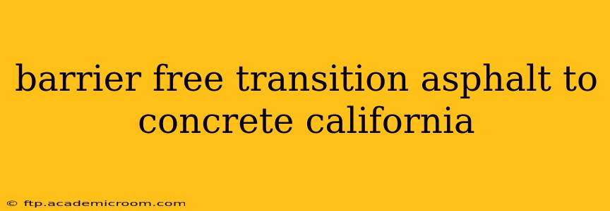 barrier free transition asphalt to concrete california