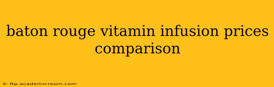 baton rouge vitamin infusion prices comparison