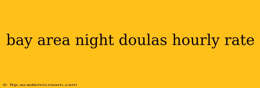 bay area night doulas hourly rate
