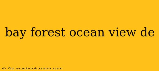 bay forest ocean view de