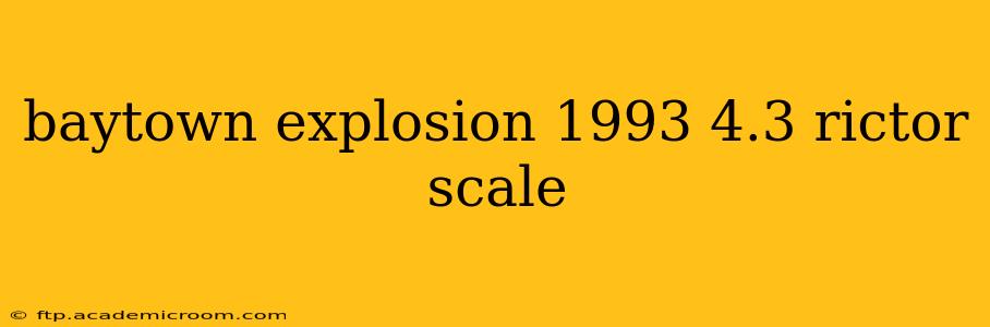 baytown explosion 1993 4.3 rictor scale