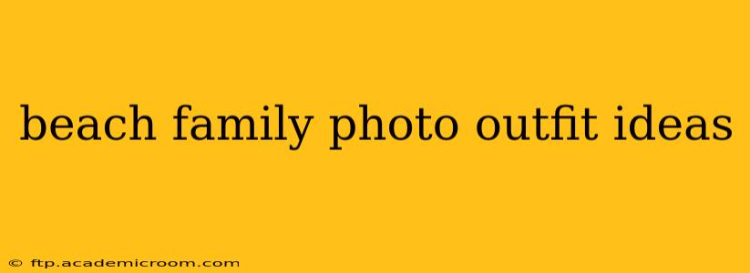 beach family photo outfit ideas