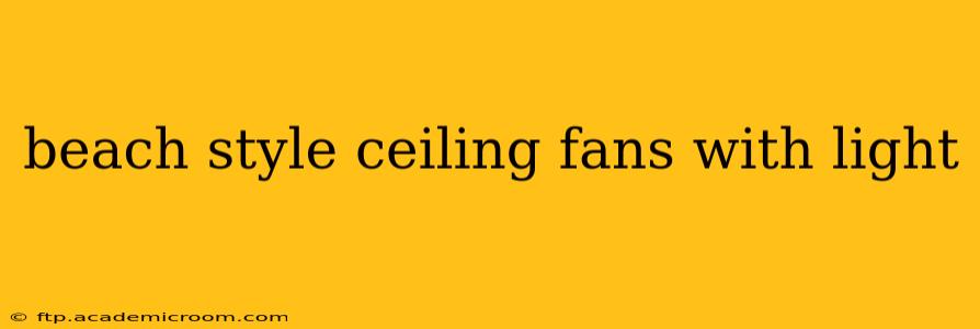 beach style ceiling fans with light