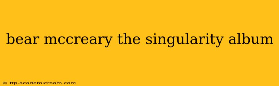 bear mccreary the singularity album