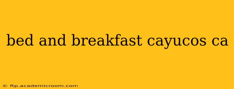 bed and breakfast cayucos ca
