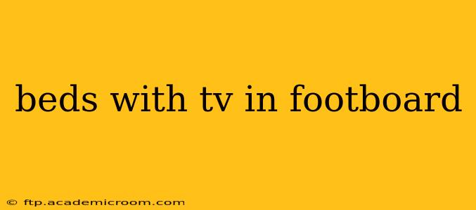 beds with tv in footboard
