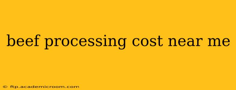 beef processing cost near me