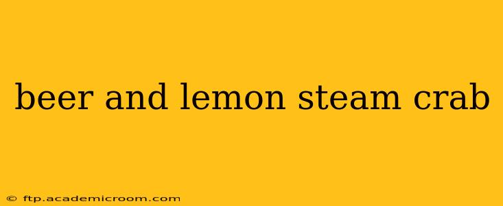 beer and lemon steam crab