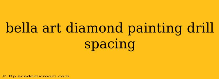 bella art diamond painting drill spacing