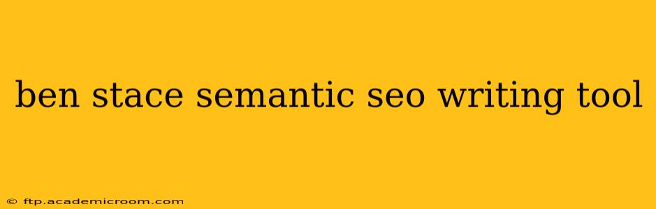 ben stace semantic seo writing tool