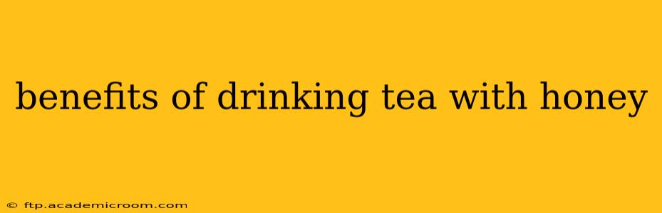 benefits of drinking tea with honey