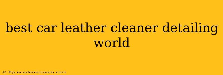 best car leather cleaner detailing world
