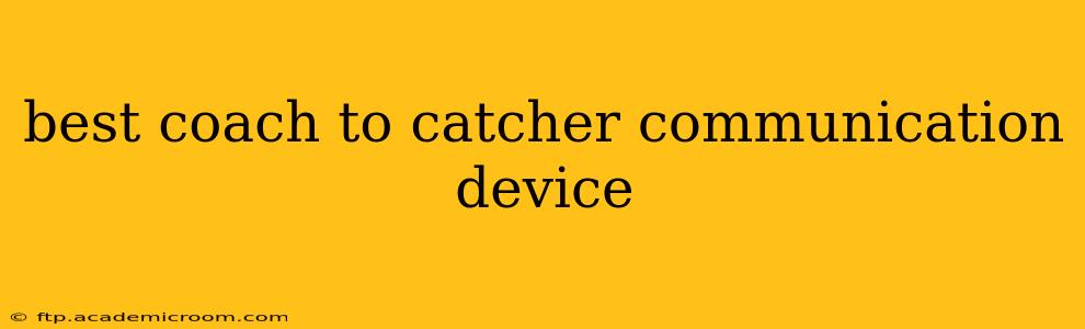 best coach to catcher communication device