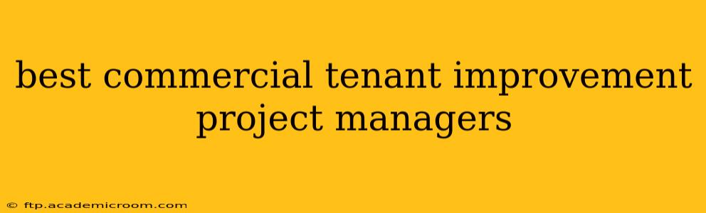 best commercial tenant improvement project managers