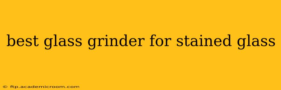 best glass grinder for stained glass