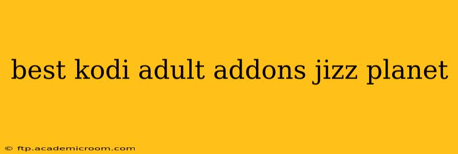 best kodi adult addons jizz planet
