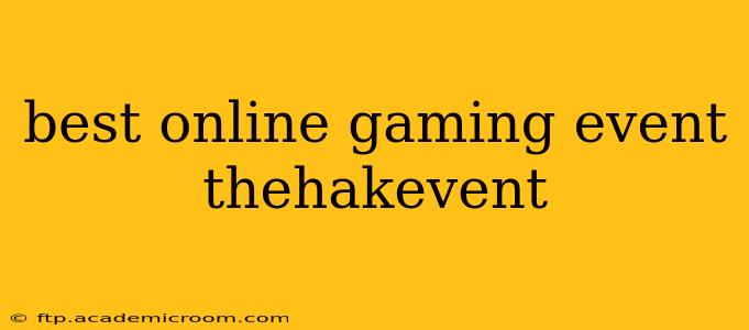best online gaming event thehakevent