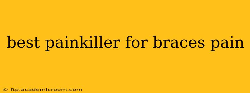 best painkiller for braces pain