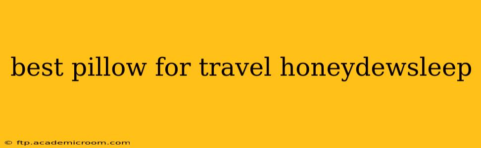 best pillow for travel honeydewsleep